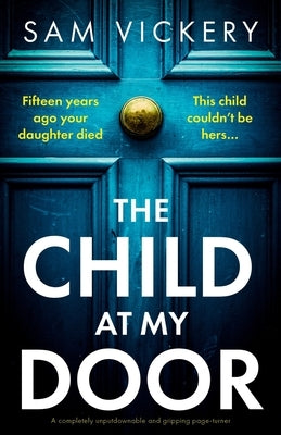 The Child at My Door: A completely unputdownable and gripping page-turner by Vickery, Sam