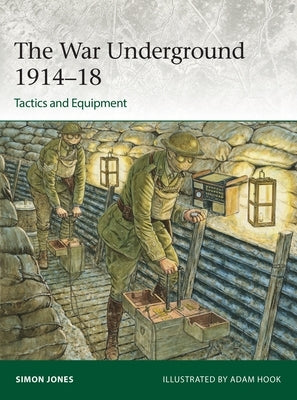 The War Underground 1914-18: Tactics and Equipment Paperback Osprey Publishing (UK)