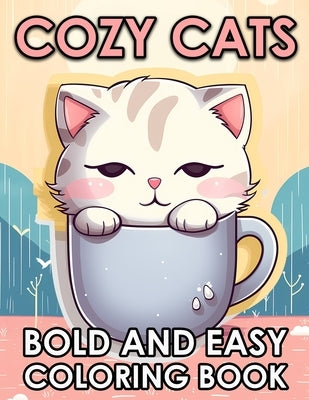 Cozy Cats: Bold And Easy Cute Cats Coloring Book For Adults And Seniors by Press, Largeholly