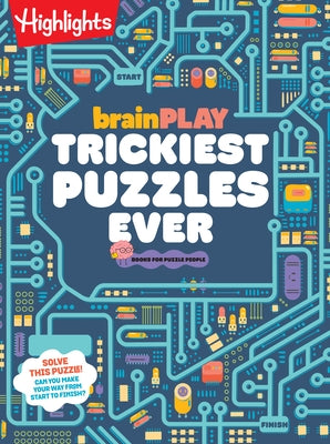 Brainplay Trickiest Puzzles Ever: Book of Perplexing Brain Teasers, Logic Puzzles, Riddles, Thinking Games and More Problem Solving Fun for Kids 7 and Paperback Highlights Press