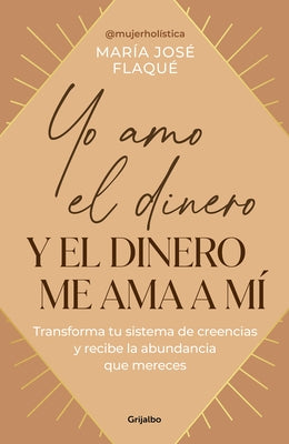 Yo Amo El Dinero Y El Dinero Me Ama a Mí / I Love Money, and Money Loves Me by Flaque, María José