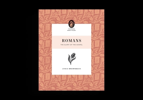 Romans: The Glory of the Gospel by Brownback, Lydia