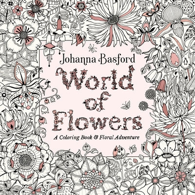 World of Flowers: A Coloring Book and Floral Adventure Paperback Penguin Life
