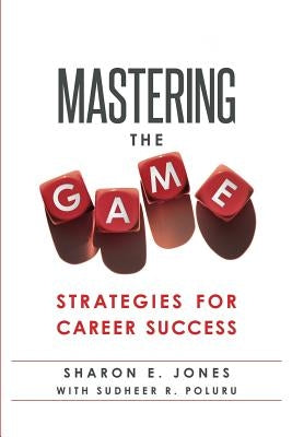 Mastering the Game: Strategies for Career Success by Jones, Sharon E.