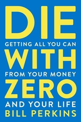 Paperback of "Die with Zero" by Mariner Books, featuring the book cover with title and author details.