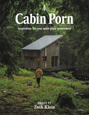 Cabin Porn: Inspiration for Your Quiet Place Somewhere Paperback Voracious