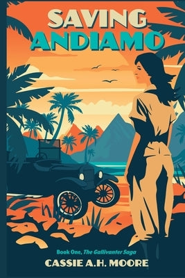 Saving Andiamo: Book One, The Gallivanter Saga Paperback Cassie A.H. Moore