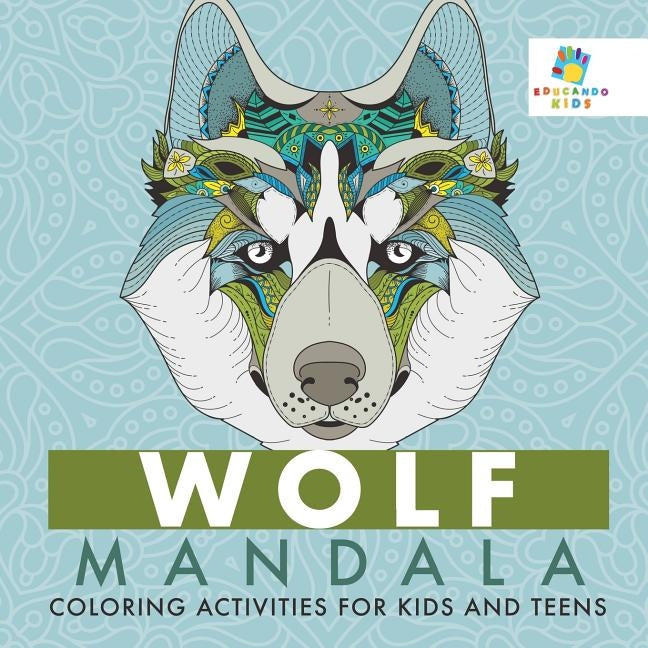 Wolf Mandala Coloring Activities for Kids and Teens by Educando Kids