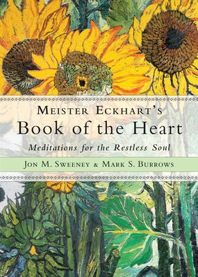 Meister Eckhart's Book of the Heart: Meditations for the Restless Soul Paperback Hampton Roads Publishing Company