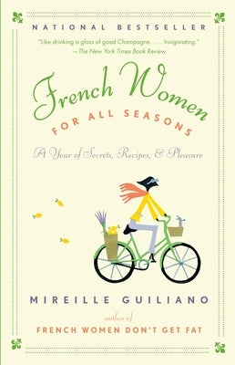 French Women for All Seasons: A Year of Secrets, Recipes, & Pleasure by Guiliano, Mireille