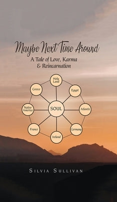 Maybe Next Time Around: A Tale of Love, Karma and Reincarnation by Sullivan, Silvia