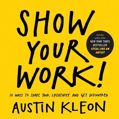 Paperback of "Show Your Work! 10 Ways to Share Your Creativity and Get Discovered" by Workman Publishing, featuring a colorful cover.