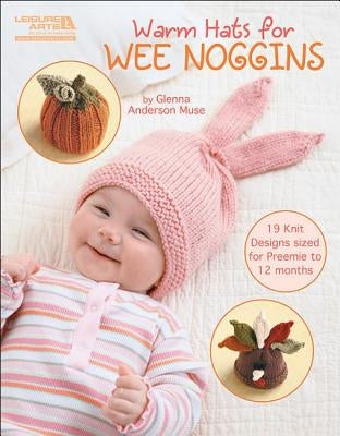 Warm Hats for Wee Noggins by Anderson Muse, Glenna