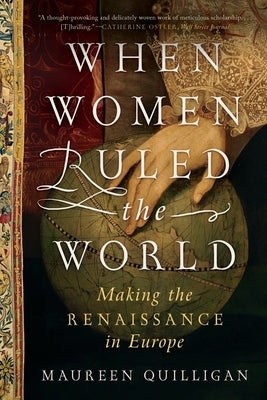 When Women Ruled the World: Making the Renaissance in Europe Paperback Liveright Publishing Corporation