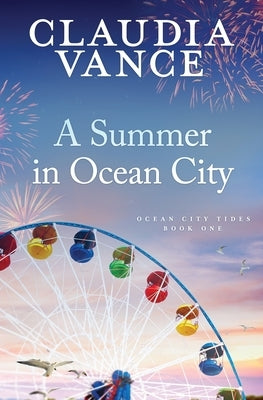 A Summer in Ocean City (Ocean City Tides Book 1) Paperback Claudia Vance