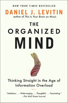 The Organized Mind: Thinking Straight in the Age of Information Overload Paperback Dutton
