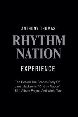 Anthony Thomas' "Rhythm Nation" Experience by Thomas, Anthony