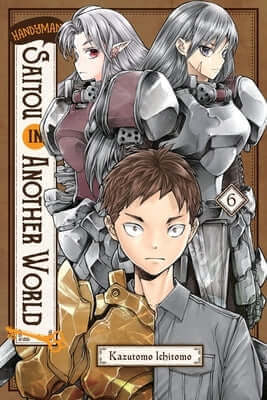 Handyman Saitou in Another World, Vol. 6 Paperback Yen Press