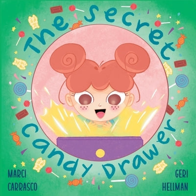 The Secret Candy Drawer: A Picture Book About Impulse Control by Carrasco, Marci