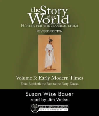 The Story of the World, Vol. 3 Audiobook, Revised Edition: History for the Classical Child: Early Modern Times CD Well-Trained Mind Press