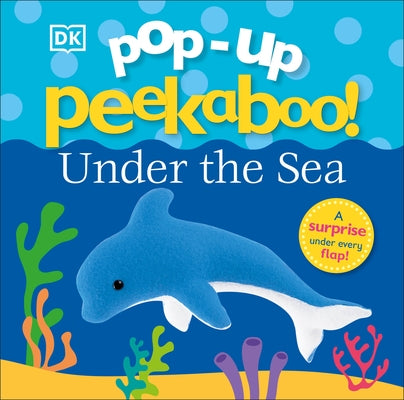 Pop-Up Peekaboo! Under the Sea: A Surprise Under Every Flap! Board Book DK Publishing (Dorling Kindersley)