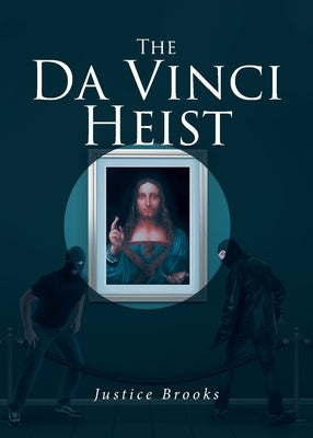 The Da Vinci Heist by Brooks, Justice