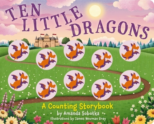Ten Little Dragons: A Magical Counting Storybook Board Book Applesauce Press