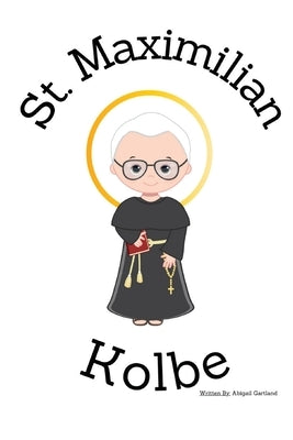 St. Maximilian Kolbe - Children's Christian Book - Lives of the Saints by Gartland, Abigail