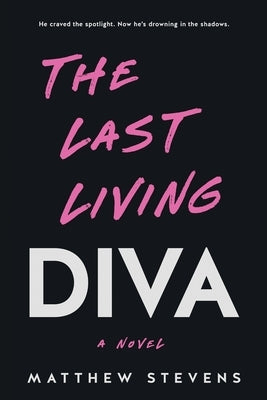 The Last Living Diva by Stevens, Matthew