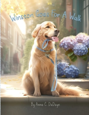 Winston Goes For A Walk by Dedeyn, Anne C.