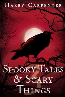 Spooky Tales & Scary Things 3 by Carpenter, Harry