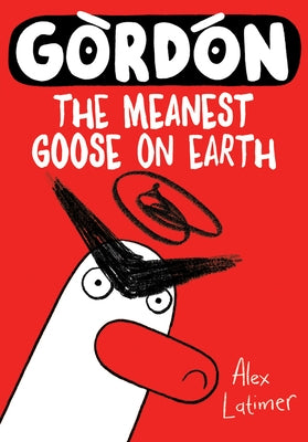 Gordon: The Meanest Goose on Earth Volume 1 Paperback Oxford Children's