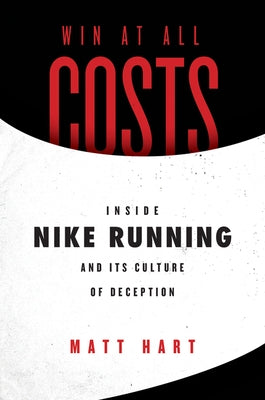 Win at All Costs: Inside Nike Running and Its Culture of Deception Paperback Dey Street Books