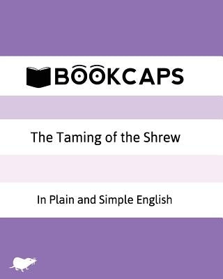 The Taming of the Shrew In Plain and Simple English: A Modern Translation and the Original Version Paperback Createspace Independent Publishing Platform