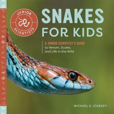 Snakes for Kids: A Junior Scientist's Guide to Venom, Scales, and Life in the Wild Paperback Callisto Kids