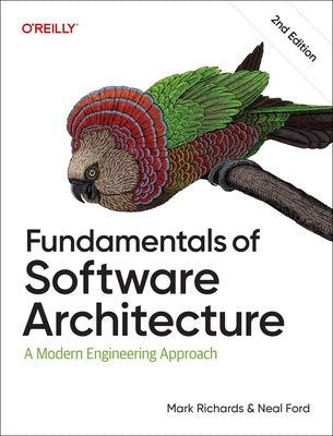 Fundamentals of Software Architecture: A Modern Engineering Approach Paperback O'Reilly Media