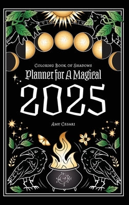 Coloring Book of Shadows: Planner for a Magical 2025 by Cesari, Amy