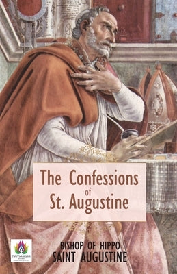 The Confessions of St. Augustin by Augustin, Bishop Of Hippo Saint