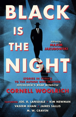 Black Is the Night: Stories Inspired by Cornell Woolrich by Jakubowski, Maxim