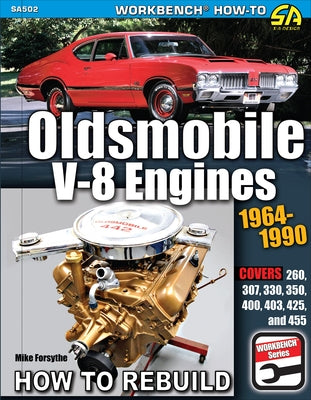 Oldsmobile V-8 Engines 1964-1990: How to Rebuild by Forsythe, Mike