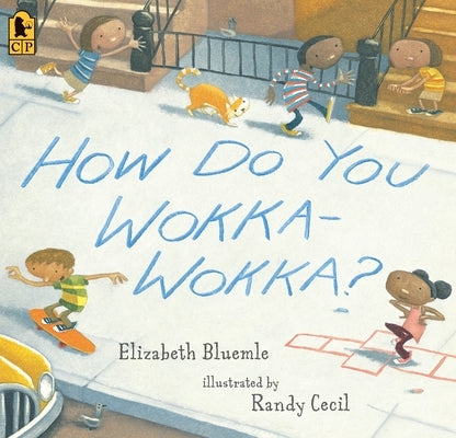 How Do You Wokka-Wokka?: (A Rhythmic Multicultural Celebration of Movement for Kids Ages 2-4) by Bluemle, Elizabeth