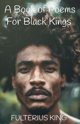 A Book of Poems for Black Kings by King, Fulterius
