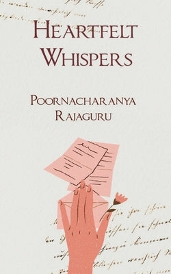 Heartfelt Whispers by Rajaguru, Poornacharanya