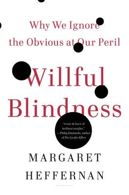 Willful Blindness: Why We Ignore the Obvious at Our Peril Paperback Bloomsbury USA