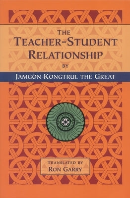 The Teacher-Student Relationship by Kongtrul Lodro Taye, Jamgon