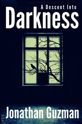 A Descent into Darkness by Guzman, Jonathan