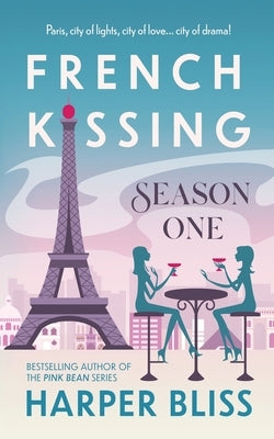 French Kissing: Season One by Bliss, Harper