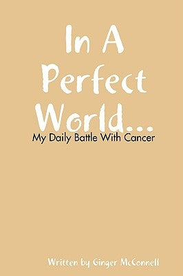 In a Perfect World Paperback Ginger McConnell