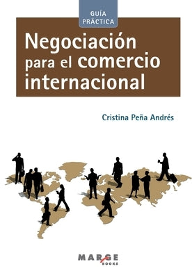 Negociación para el comercio internacional by Peña Andrés, Cristina