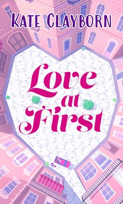 Love at First by Clayborn, Kate